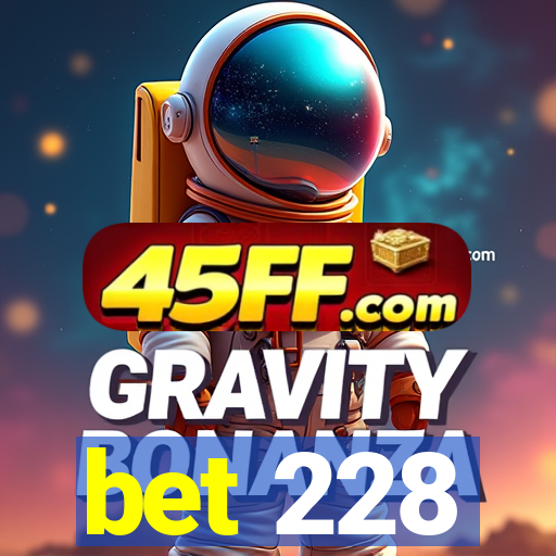 bet 228